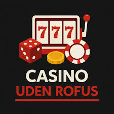 Online Casino Uden ROFUS Spil Uden Begrænsninger